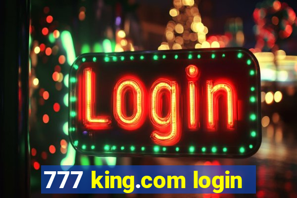 777 king.com login